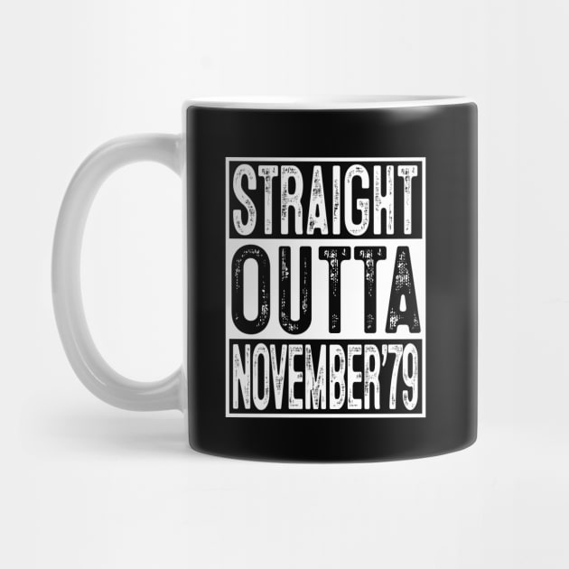 Straight Outta November 1979 40th Birthday Gift 40 Year Old by rhondamoller87